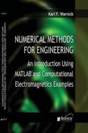Numerical Methods for Engineering: An Introduction Using Matlaba and Computational Electromagnetics Examples di Karl F. Warnick edito da SCITECH PUB