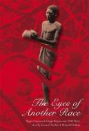 The Eyes of Another Race di Sir Roger Casement edito da University College Dublin Press