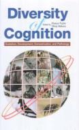 Diversity of Cognition: Evolution, Development, Domestication, and Pathology di Kazuo Fujita edito da TRANS PACIFIC PR