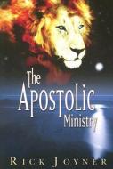 The Apostolic Ministry di Rick Joyner edito da MORNING STAR PUBN
