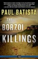 The Borzoi Killings di Paul Batista edito da Astor & Blue Editions LLC
