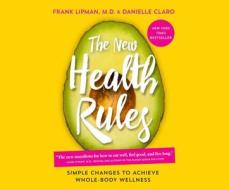 The New Health Rules: Simple Changes to Achieve Whole-Body Wellness di Frank Lipman, Danielle Claro edito da Dreamscape Media