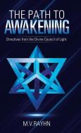 The Path to Awakening: Directives from the Divine Council of Light di M. V. Rayhn edito da BALBOA PR