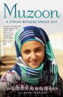 Muzoon: A Syrian Refugee Speaks Out di Muzoon Almellehan, Wendy Pearlman edito da KNOPF