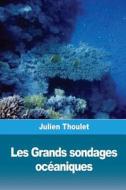 Les Grands Sondages Océaniques di Julien Thoulet edito da Createspace Independent Publishing Platform