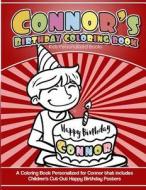 Connor's Birthday Coloring Book Kids Personalized Books: A Coloring Book Personalized for Connor That Includes Children's Cut Out Happy Birthday Poste di Connor's Books edito da Createspace Independent Publishing Platform