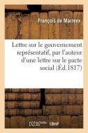 Lettre Sur Le Gouvernement Representatif, Par L'auteur D'une Lettre Sur Le Pacte Social di MARRENX-F edito da Hachette Livre - BNF
