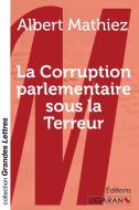 La Corruption parlementaire sous la Terreur (grands caractères) di Albert Mathiez edito da Ligaran