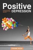 Positive Depression: The 8 Stages of Depression di Dr Etienne Payen edito da Positive Depression