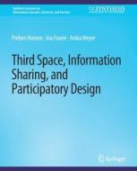 Third Space, Information Sharing, and Participatory Design di Preben Hansen, Anika Meyer, Ina Fourie edito da Springer International Publishing