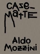 Aldo Mozzini. Casematte edito da Scheidegger & Spiess