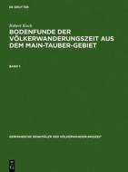 Bodenfunde Der Volkerwanderungszeit Aus Dem Main-tauber-gebiet di Robert Koch edito da De Gruyter