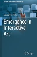 Emergence in Interactive Art di Jennifer Seevinck edito da Springer-Verlag GmbH