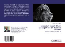 Impact of Supply Chain Management on Business Growth di Ngendahimana Ladislas edito da LAP Lambert Academic Publishing
