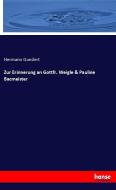 Zur Erinnerung an Gottfr. Weigle & Pauline Bacmeister di Hermann Gundert edito da hansebooks