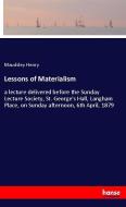 Lessons of Materialism di Maudsley Henry edito da hansebooks