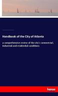 Handbook of the City of Atlanta di Thomas H. Martin, Volckert V. Bullock, Atlanta General Council, Atlanta Chamber of Commerce edito da hansebooks