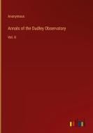 Annals of the Dudley Observatory di Anonymous edito da Outlook Verlag