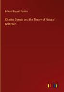 Charles Darwin and the Theory of Natural Selection di Edward Bagnall Poulton edito da Outlook Verlag