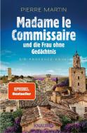 Madame le Commissaire und die Frau ohne Gedächtnis di Pierre Martin edito da Knaur Taschenbuch