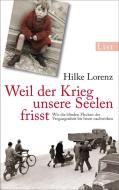 Weil der Krieg unsere Seelen frisst di Hilke Lorenz edito da Ullstein Taschenbuchvlg.