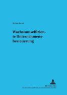 Wachstumseffiziente Unternehmensbesteuerung di Stefan Lewe edito da Lang, Peter GmbH