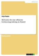 Methoden für eine effiziente Sortimentsgestaltung im Handel di Anja Repke edito da GRIN Publishing