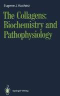 The Collagens: Biochemistry and Pathophysiology di Eugene J. Kucharz edito da Springer Berlin Heidelberg