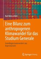 Eine Bilanz zum anthropogenen Klimawandel für das Studium Generale di Karl Heinz Lillich edito da Springer-Verlag GmbH
