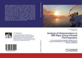 Analysis of Delaminations in GRP Pipes Using Infrared Thermography di G. K. Vijayaraghavan, S. Sundaravalli edito da LAP Lambert Academic Publishing