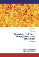 Smoking: Its Effect, Management and Treatment di Rohit Jain, Daljit Kapoor, Harjit Kaur edito da LAP Lambert Academic Publishing