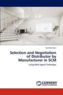 Selection and Negotiation of Distributor by Manufacturer in SCM di Gurmeet Kaur edito da LAP Lambert Academic Publishing