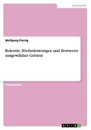 Rekorde, Höchstleistungen und Bestwerte ausgewählter Gebiete di Wolfgang Piersig edito da GRIN Publishing