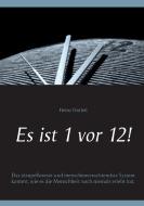 Es ist 1 vor 12! di Heinz Duthel edito da Books on Demand