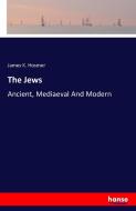 The Jews di James K. Hosmer edito da hansebooks