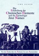 Die Entdeckung der Chemischen Elemente und die Etymologie ihrer Namen di Uwe Ocken edito da Books on Demand