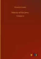 History of the Jews di Heinrich Graetz edito da Outlook Verlag