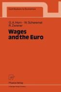 Wages and the Euro di Gustav A. Horn, Wolfgang Scheremet, Rudolf Zwiener edito da Physica-Verlag HD