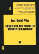 Therapeutic and Prophetic Narratives in Worship di Jean-Daniel Plüss edito da Lang, Peter GmbH