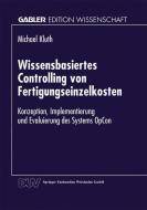 Wissensbasiertes Controlling von Fertigungseinzelkosten edito da Deutscher Universitätsverlag
