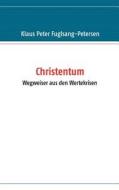 Christentum - Wegweiser Aus Den Wertekrisen di Klaus Peter Fuglsang-Petersen edito da Bod