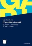 It-gestutzte Logistik di Iris Hausladen edito da Springer Fachmedien Wiesbaden