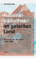 »Nationalbibliothek« im geteilten Land di Christian Rau edito da Wallstein Verlag GmbH