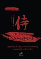 The Last Samurai - Japanische Geschichtsdarstellung im populären Kinofilm di Daniel Scherrer edito da Diplomica Verlag