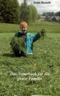 Das Naturbuch für die ganze Familie di Sonja Bussalb edito da Books on Demand