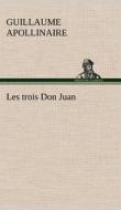 Les trois Don Juan di Guillaume Apollinaire edito da TREDITION CLASSICS