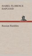 Russian Rambles di Isabel Florence Hapgood edito da TREDITION CLASSICS