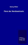 Flora der Nordseeinseln di Georg Eilker edito da TP Verone Publishing