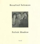Rosalind Solomon di Rosalind Solomon edito da Steidl Publishers