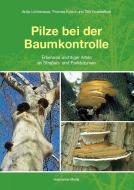 Pilze bei der Baumkontrolle di Antje Lichtenauer, Thomas Kowol, Dirk Dujesiefken edito da Haymarket Media GmbH